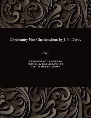 John Nelson Darby - Christianity Not Christendom, Häftad