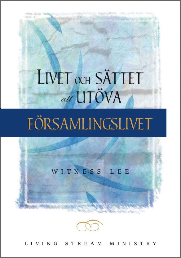 Witness Lee - Livet och sättet att utöva församlingslivet, Häftad