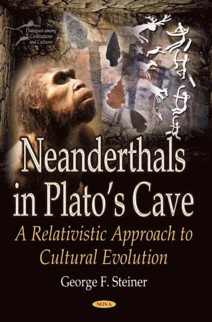 George F Steiner - Neanderthals in Plato’s Cave: A Relativistic Approach to Cultural Evolution, E-bok. Tillgänglighet: Lägg i varukorg
