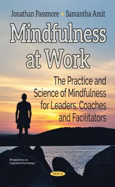 Samantha Amit, Jonathan Passmore - Mindfulness at Work: The Practice and Science of Mindfulness for Leaders, Coaches and Facilitators, E-bok. Tillgänglighet: Lägg i varukorg