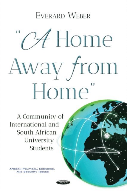 Everard Weber - &quote;A Home Away from Home&quote;: A Community of International and South African University Students, E-bok