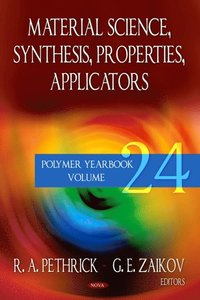 Material Science Synthesis, Properties, Applicators (Polymer Yearbook. Volume 24)