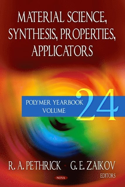 G.E. Zaikov, R.A Pethrick - Material Science Synthesis, Properties, Applicators (Polymer Yearbook. Volume 24), E-bok