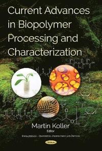 Current Advances in Biopolymer Processing & Characterization