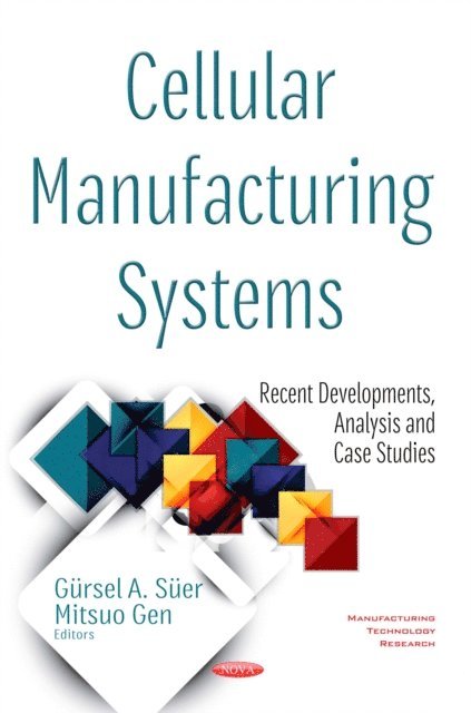Gursel A. Suer - Cellular Manufacturing Systems: Recent Developments, Analysis and Case Studies, E-bok