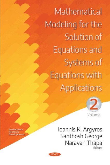 Ioannis K. Argyros - Mathematical Modeling for the Solution of Equations and Systems of Equations with Applications. Volume II, E-bok