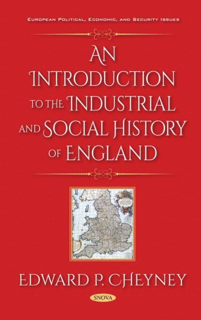 Edward P Cheyney - Introduction to the Industrial and Social History of England, E-bok