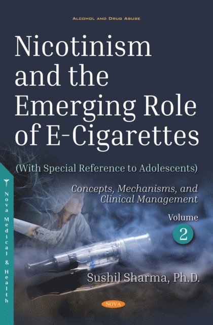 Sushil Sharma - Nicotinism and the Emerging Role of E-Cigarettes (With Special Reference to Adolescents). Volume 2, E-bok