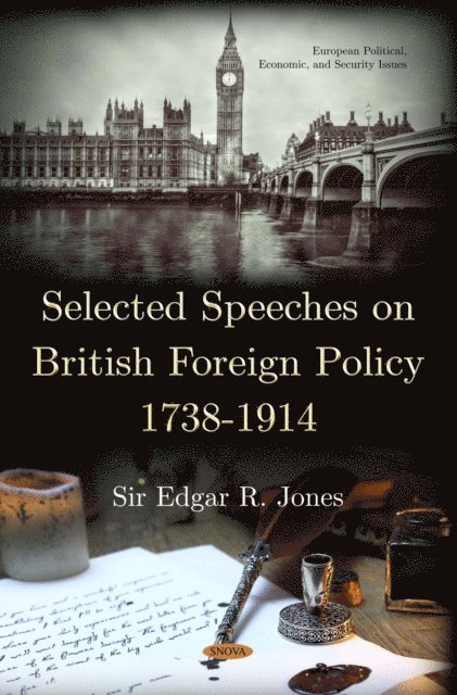 Sir Edgar R Jones - Selected Speeches on British Foreign Policy 1738-1914, E-bok