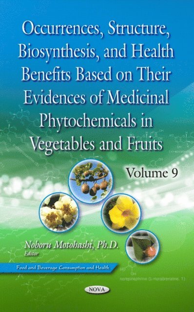Noboru Motohashi - Occurrences, Structure, Biosynthesis, and Health Benefits Based on Their Evidences of Medicinal Phytochemicals in Vegetables and Fruits. Volume 9, E-bok