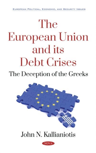 John N Kallianiotis - European Union and its Debt Crises, E-bok