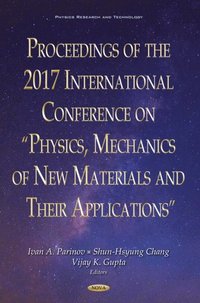 Proceedings of the 2017 International Conference on &quote;Physics, Mechanics of New Materials and Their Applications&quote;