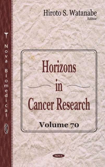 Hiroto S Watanabe - Horizons in Cancer Research. Volume 70, E-bok