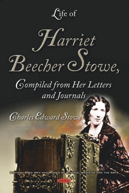 Charles Edward Stowe - Life of Harriet Beecher Stowe, Compiled from Her Letters and Journals, E-bok