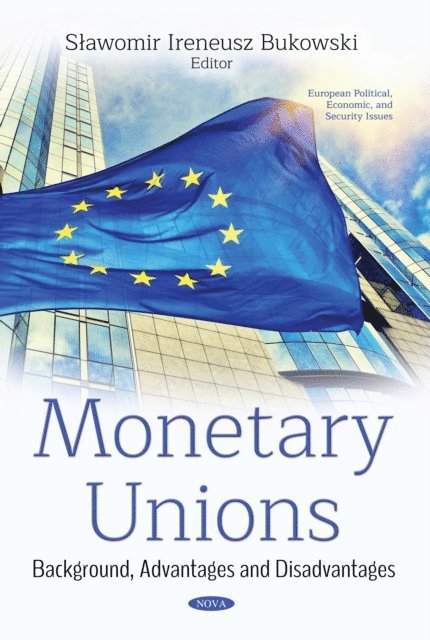 Slawomir Ireneusz Bukowski - Monetary Unions: Background, Advantages and Disadvantages, E-bok