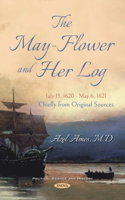 Azel Ames - May-Flower and Her Log. July 15, 1620 - May 6, 1621. Chiefly from Original Sources., E-bok. Tillgänglighet: Lägg i varukorg