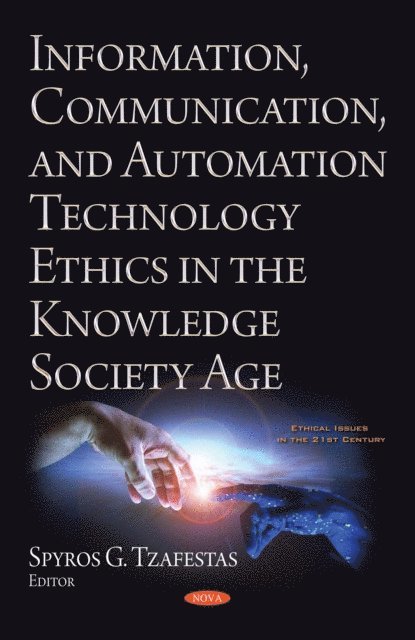 Spyros G. Tzafestas - Information, Communication, and Automation Ethics in the Knowledge Society Age, E-bok