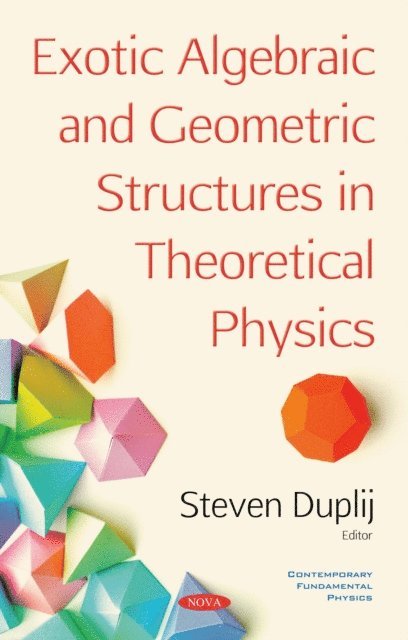 Steven Duplij - Exotic Algebraic and Geometric Structures in Theoretical Physics, E-bok