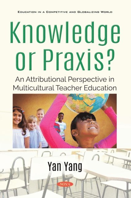 Yan Yang - Knowledge or Praxis? An Attributional Perspective in Multicultural Teacher Education, E-bok