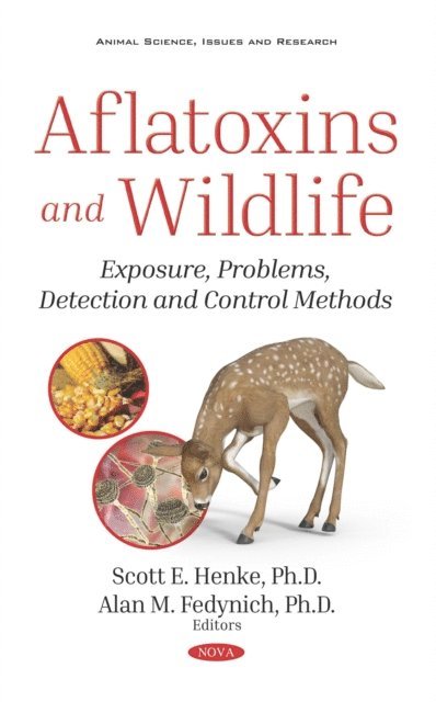 Scott E. Henke - Aflatoxins and Wildlife: Exposure, Problems, Detection and Control Methods, E-bok