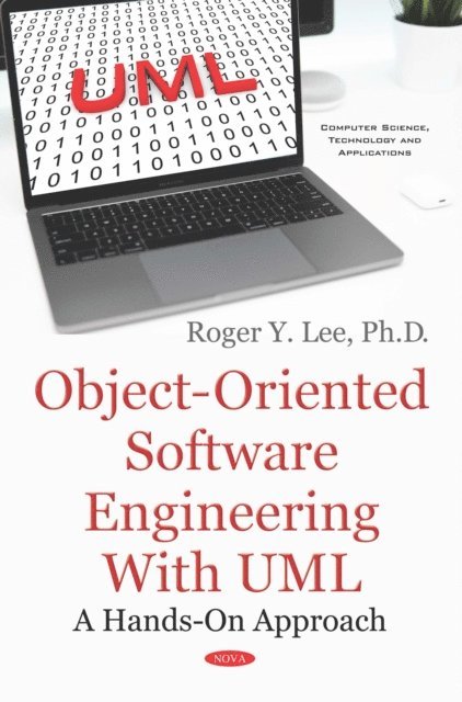 Roger Y. Lee - Object-Oriented Software Engineering with UML: A Hands-On Approach, E-bok