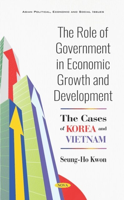 Seung-Ho Kwon - Role of Government in Economic Growth and Development: The Cases of Korea and Vietnam, E-bok