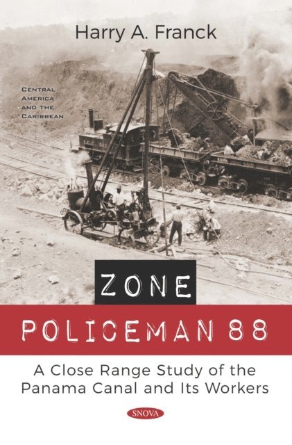 Harry A. Franck - Zone Policeman 88: A Close Range Study of the Panama Canal and Its Workers, E-bok