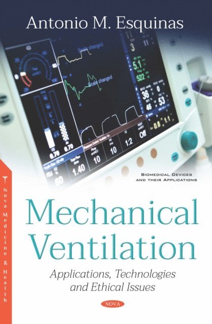 Antonio M. Esquinas - Mechanical Ventilation: Applications, Technologies and Ethical Issues, E-bok