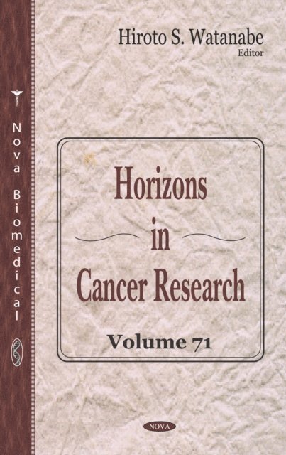 Hiroto S. Watanabe - Horizons in Cancer Research. Volume 71, E-bok