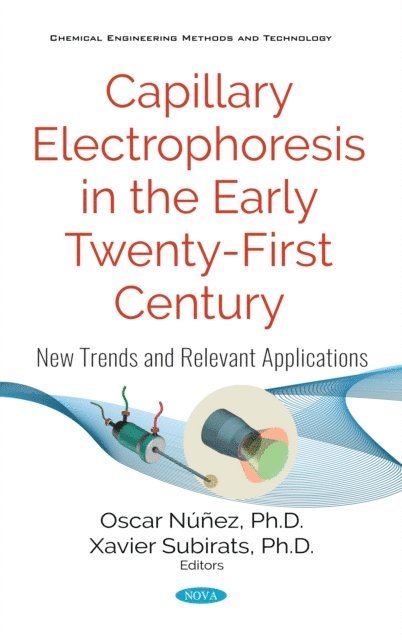 Oscar Nunez - Capillary Electrophoresis in the Early Twenty-First Century: New Trends and Relevant Applications, E-bok