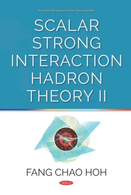 Fang Chao Hoh - Scalar Strong Interaction Hadron Theory II, E-bok. Tillgänglighet: Lägg i varukorg