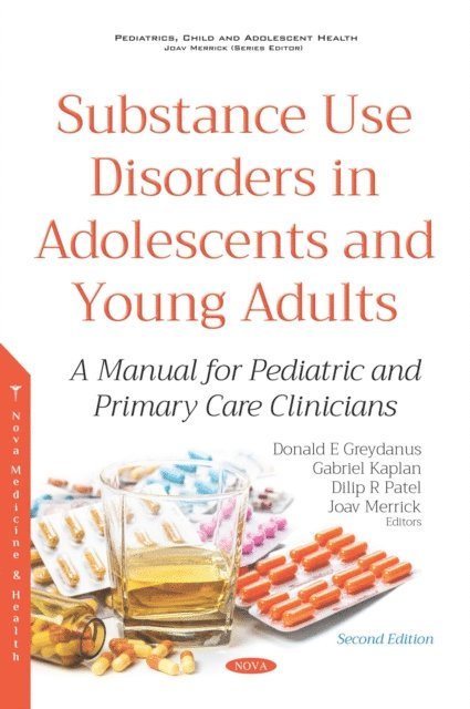 Donald E Greydanus - Substance Use Disorders in Adolescents and Young Adults: A Manual for Pediatric and Primary Care Clinicians. Second Edition, E-bok