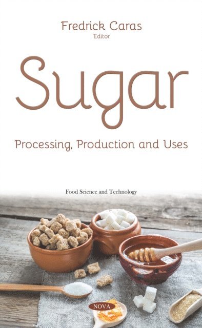Fredrick Caras - Sugar: Processing, Production and Uses, E-bok