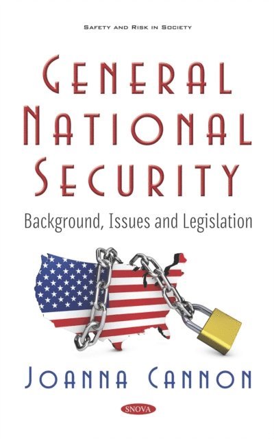 Joanna Cannon - General National Security: Background, Issues and Legislation, E-bok