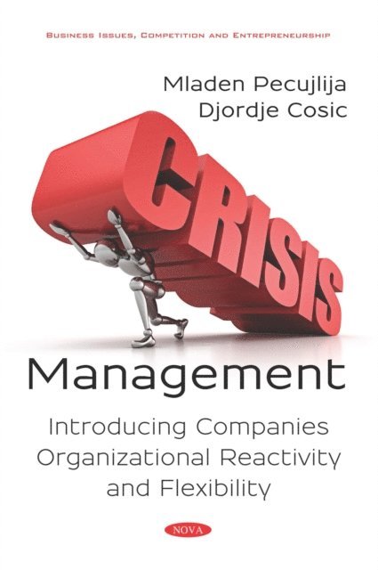 Mladen Pecujlija - Crisis Management: Introducing Companies Organizational Reactivity and Flexibility, E-bok