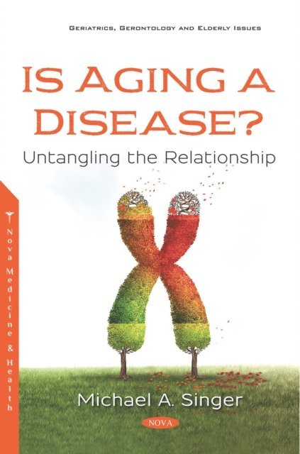 Michael A. Singer - Is Aging a Disease? Untangling the Relationship, E-bok