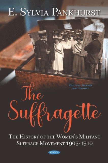 E. Sylvia Pankhurst - Suffragette: The History of the Women's Militant Suffrage Movement 1905-1910, E-bok