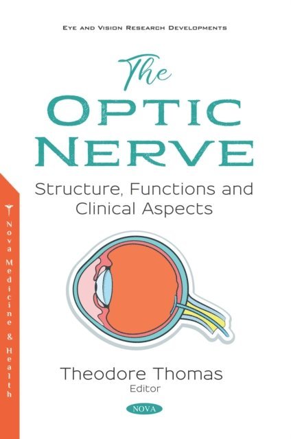 Theodore Thomas - Optic Nerve: Structure, Functions and Clinical Aspects, E-bok