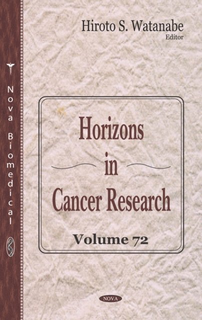 Hiroto S. Watanabe - Horizons in Cancer Research. Volume 72, E-bok