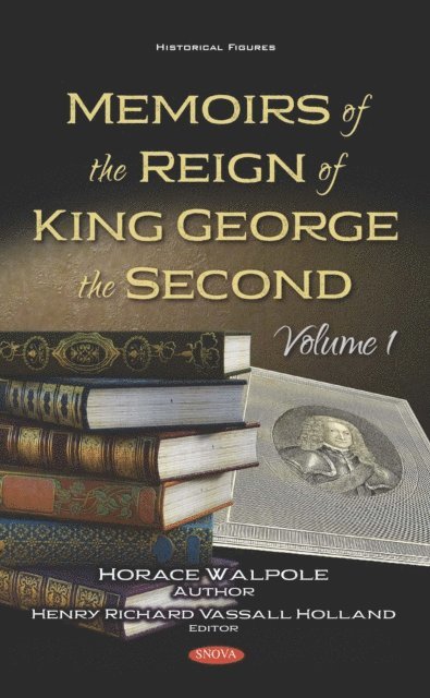 Horace Walpole - Memoirs of the Reign of King George the Second. Volume 1, E-bok