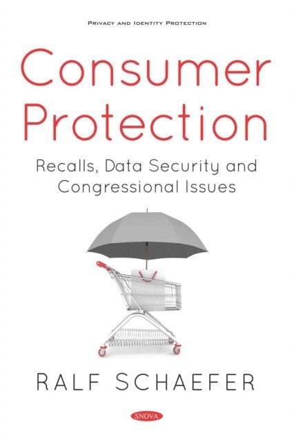 Ralf Schaefer - Consumer Protection: Recalls, Data Security and Congressional Issues, E-bok