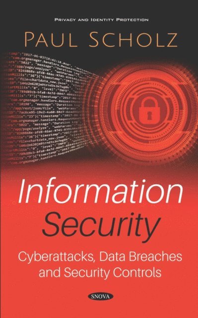Paul Scholz - Information Security: Cyberattacks, Data Breaches and Security Controls, E-bok