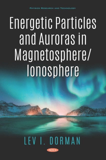 Lev I. Dorman - Energetic Particles and Auroras in Magnetosphere/Ionosphere, E-bok