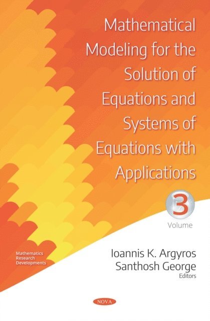 Ioannis K. Argyros - Mathematical Modeling for the Solution of Equations and Systems of Equations with Applications. Volume III, E-bok