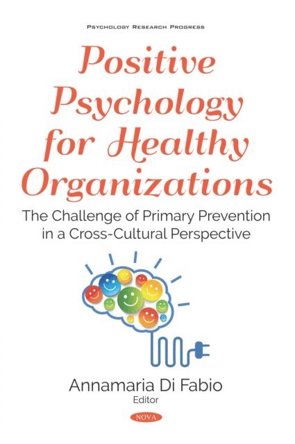 Annamaria Di Fabio - Positive Psychology for Healthy Organizations: The Challenge of Primary Prevention in a Cross-Cultural Perspective, E-bok