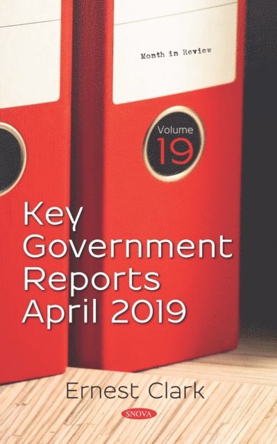 Ernest Clark - Key Government Reports. Volume 19: April 2019, E-bok