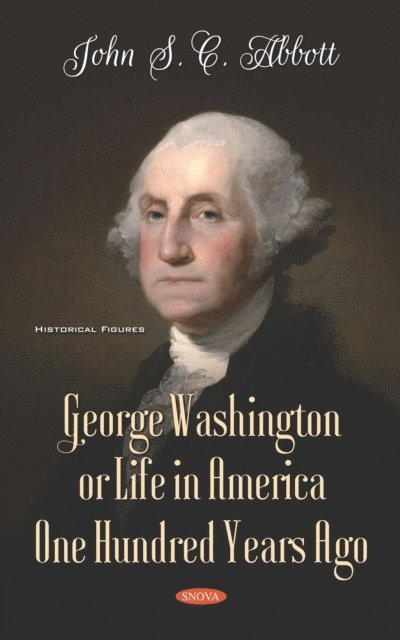 John S. C. Abbott - George Washington or Life in America One Hundred Years Ago, E-bok