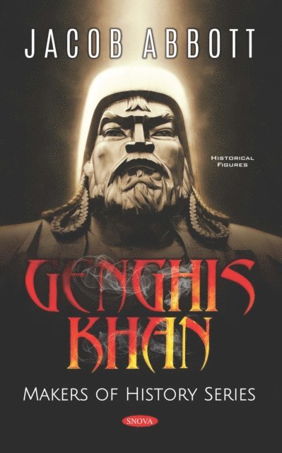 Jacob Abbott - Genghis Khan. Makers of History Series, E-bok