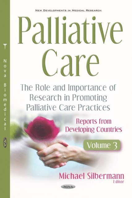 Michael Silbermann - Palliative Care: The Role and Importance of Research in Promoting Palliative Care Practices: Reports from Developing Countries. Volume 3, E-bok