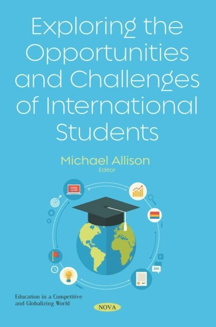 Michael Allison - Exploring the Opportunities and Challenges of International Students, E-bok